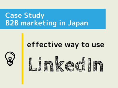 Effective way to use LinkedIn as a marketing tool in Japan